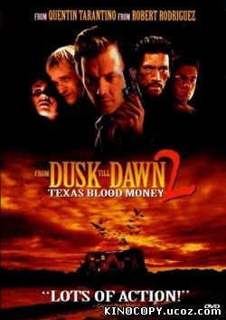 От заката до рассвета 2: Кровавые деньги из Техаса / From Dusk Till Dawn 2: Texas Blood Money (1999)